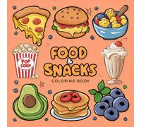 Food & Snacks Coloring Book: Bold & Easy Designs for Adults and Kids, Simple and Big Designs for Relaxation Featuring a Variety of Foods, Drinks and Snacks