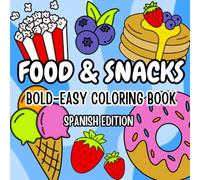Food & Snacks Coloring Book Bold & Easy: Spanish Coloring Book, Color and Cut 40 Simple and Big Designs for Relaxation, Great for Kids, Teens and Adults. (Bold and Easy Coloring Book)