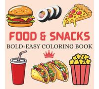Food & Snacks Coloring Book - Cute, Bold & Easy Designs for Kids, Teens & Adults: 40+ Yummy Coloring Pages for Stress Relief, Creativity & Fun