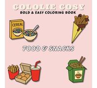 Food & Snacks coloring book: Cute cozy food coloring pages with snacks, drinks, candy and simple bold outlines