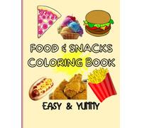 FOOD & SNACKS COLORING BOOK: EASY & YUMMY