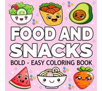 Food & Snacks: Coloring Book for Adults and Kids, Bold and Easy, Large Print Images Featuring Desserts, Fast Food, Cakes, Drinks and More.