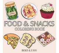 Food & Snacks: Coloring Book for Adults and Kids, Featuring Burger, Pizza, Cute Dessert, Cupcake, Donut, Candy, Drinks, and Sweets and Many More.