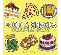 Food & Snacks: Coloring Book For Adults & Kids, Simple and Big Designs Featuring Cute Burger, Pizza, Donut, Cupcake, Chocolate, Sausage, Fruits, Dessert and Many More (Bold & Easy Coloring)