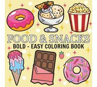 Food & Snacks: Coloring Book For Adults & Kids, Simple and Big Designs Featuring Cute Dessert, Cute Cake, Pizza, Donut, Candy, Chocolate, and more (Bold & Easy Coloring)