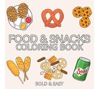 Food & Snacks: Coloring Book For Adults & Kids, Simple and Big Designs Featuring Cute Food, Pizza, Sushi, Ice Cream, Fruits, Cakes, Dessert, Cupcake, Donut and More (Bold & Easy Coloring)