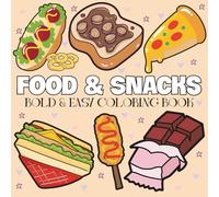 Food & Snacks: Coloring Book For Adults, Kids & Teens, Simple And Big Designs Featuring Cute Food, Drinks, Dessert, Cupcake, Donut, Pizza, Fruits, Chips, And More (Bold & Easy Coloring)