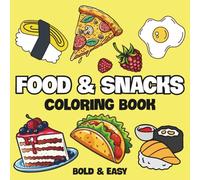 Food & Snacks: Coloring Book For Adults, Teens and Kids, Featuring Burger, Cakes, Candies, Pizza, Fruits, Drinks and Desserts Designs for Stress Relief & Relaxation