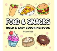 Food & Snacks Coloring Book for Adults, Teens & Kids: Bold & Easy Designs for Stress Relief and Relaxation: Simple Bold-Line Pages - Great for Adults, Teens, Beginners & ADHD-Friendly Coloring