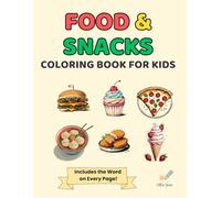 Food & Snacks: Coloring Book for Kids: A Delicious Coloring Adventure with 50 Fun Fruits, Vegetables, Sweet Treats, and More