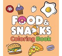 Food & Snacks Coloring Book: Fun and Simple Drawings with Bold Lines for Easier Coloring (Suitable for Both Kids & Adults)