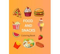 Food & Snacks Coloring Book: Fun & Easy Coloring Pages for Kids Ages 6-10