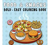 Food & Snacks Coloring Book: Over 50 Bold and Easy Coloring Pages Featuring Cute Foods, Drinks, Desserts, and Fruits for Relaxation