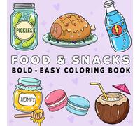 Food & Snacks Coloring Book: Over 50 Bold & Easy Coloring Pages Featuring Relaxing Food, Drink, Dessert, and Fruit Designs