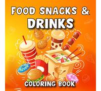 Food Snacks & Drinks Coloring Book: Food Snacks & Drinks Coloring Book With Funny Quotes For Both Adults And Kids