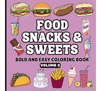 Food Snacks & Sweets Bold and Easy Coloring Book Volume 2: Cute Bold Easy, Comfort, Simple and Big Illustrations for Relaxation Featuring a Variety of ... Snacks & Sweets Bold and Easy Coloring Books)