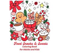 Food Snacks & Sweets Coloring Book for Adult and Kids: 50 Cute Candy, Snacks, and Dessert Designs for Relaxation - Fun Coloring Pages for Adults and Kids