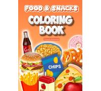 Food & Snacks: Tasty Foods and Fun Snacks to Color for Relaxation and Creativity (Coloring Books)