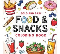 Food & Snakcs: Bold and Easy Coloring Book for Adults and Kids, 50+ Deliciously Fun Designs to Relieve Stress & Spark Creativity