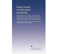 Food stamp certification problems: Hearings before the Select Committee on Nutrition and Human Needs of the United States Senate, Ninety-fourth ... session, Miami Beach, Fla., March 4, 1975