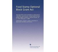 Food Stamp Optional Block Grant Act: Hearing before the Committee on Agriculture, Nutrition, and Forestry, United States Senate, Ninety-eighth Congress, second session, on S. 1279, February 1, 1984