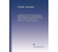 Food stamps: Examination of program data and analysis of nonparticipation : report to the Ranking Minority Member, Subcommittee on Domestic Marketing, ... on Agriculture, House of Representatives