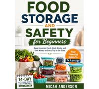 Food Storage and Safety for Beginners: Keep Groceries Fresh, Slash Waste, and Save Money on Every Trip to the Store