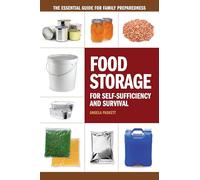 Food Storage for Self-Sufficiency and Survival: The Essential Guide for Family Preparedness