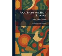 Food Study for High Schools: A Textbook in Home Economics