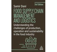 Food Supply Chain Management and Logistics: Understanding the Challenges of Production, Operation and Sustainability in the Food Industry