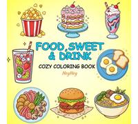 Food, Sweet and Drink Cozy Coloring Book: Featuring Simple and Big Designs for Relaxation, Stress Relief with Variety of Foods, Sweets, Desserts and Drinks