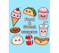 Food & Sweet coloring book: Charming and Easy-to-Color Book for Adults and Children with Delightful Food, Beverage, and Dessert Illustrations