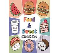 Food & Sweet coloring book: Sweet and Fun Coloring Book for All Ages with Lovely Designs of Foods, Drinks, and Desserts