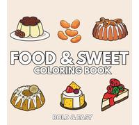 Food & Sweet: Over 50 Bold & Easy Food and Snacks Coloring Pages Including Burger, Pizza, Cupcake, Donut, Candy, Chocolate, Sausage and Many More.