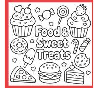 Food & sweet treats: Sweet Treats and Food Coloring Book for Kids, Yummy Donuts and Ice Cream Coloring Pages