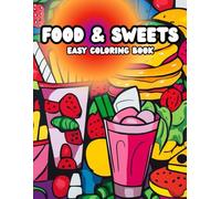 Food & Sweets: Coloring Book for Adults and Kids, Bold and Easy, Simple and Big Designs for Relaxation Featuring a Variety of Foods, Drinks, Desserts and Fruits