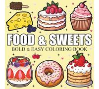 Food & Sweets: Coloring Book for Adults and Kids, Featuring Cute Dessert, Cupcake, Donut, Pizza, Chocolate, Fruits, Drinks And Desserts Designs.