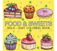 Food & Sweets: Coloring Book for Adults and Kids, Featuring Pizza, Chocolate, Cupcake, Donut, Fruits, Drinks and Desserts Designs (Bold & Easy Coloring)