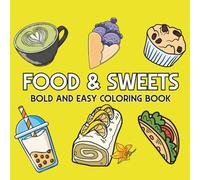 Food & Sweets: Coloring Book for Adults and Teens, Featuring Cakes, Candies, Ice Cream, Burger, Pizza, Pastries, Cupcake, Donut for Stress Relief and Relaxation