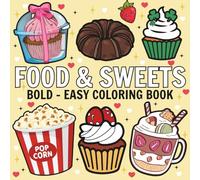 Food & Sweets: Coloring Book For Adults & Kids, Simple and Big Designs Featuring Cute Dessert, Cute Cake, Pizza, Donut, Candy, Chocolate, and more (Bold & Easy Coloring)