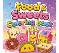 Food & Sweets : Coloring Book for Adults, Teens, and Kids, Bold and Easy, Delicious Designs for Stress Relief and Relaxation: (Bold & Easy Coloring)