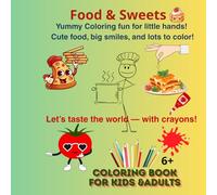 Food & Sweets Coloring Book for Kids: Yummy Coloring Fun,Give yourself Relaxation,Cute Food,Big Smile and Lots to Color!