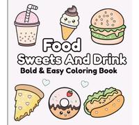 Food, Sweets & Drinks Coloring Book: Bold & Easy Designs for Adults & Kids | Simple, Fun Coloring Pages for Relaxation & Stress Relief