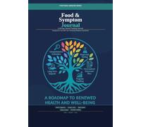 Food & Symptom Journal: A Roadmap to Renewed Health and Well-being
