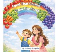 Food That Comes From The Earth: A Picture Book for Kids About Healthy Eating and Food From Nature