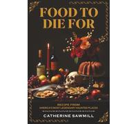 Food To Die For: Recipe From America's Most Legendary Haunted Places