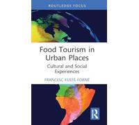 Food Tourism in Urban Places: Cultural and Social Experiences (Routledge Food Studies)
