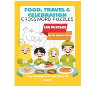 Food, Travel & Celebration Crossword Puzzle Book for Adults: 100 Large Print Easy Puzzles with Solutions Inspired by Food, Getaways, Holidays, and Everyday Joy (Calm Crosswords for Adults)