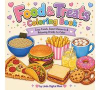 Food & Treats Coloring Book: Cozy Foods, Sweet Desserts & Relaxing Drinks to Color