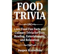 Food Trivia: 1,001 Food Fun Facts and Culinary Trivia for Cozy Reading, Entertainment, and Relaxation